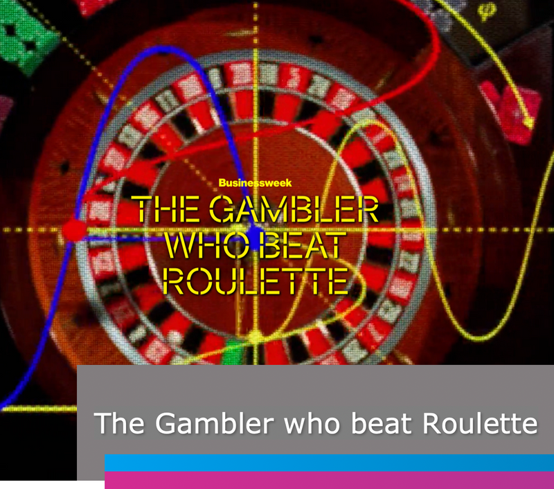 Bloomberg Businessweek : The Gambler who beat Roulette