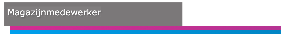 Job opening for Magazijn Medewerker